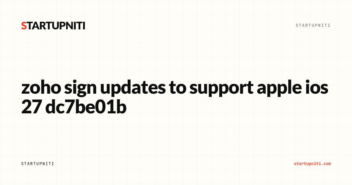 Zoho Sign updates to support Apple iOS 27 and macOS Golden Gate ...